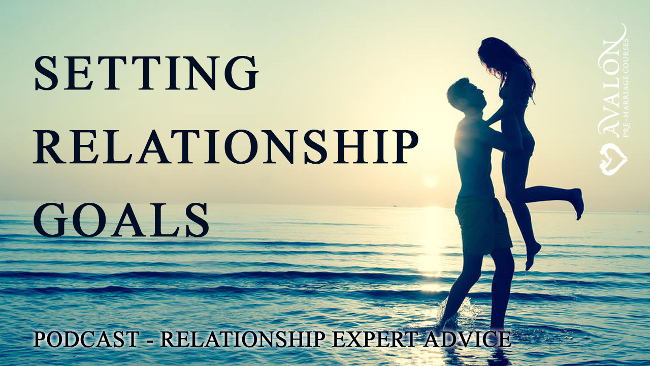 Setting goals for relationship. Podcast - Pre Cana Online | Blog